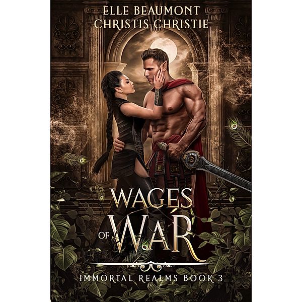 Wages of War (Immortal Realms, #3) / Immortal Realms, Elle Beaumont, Christis Christie