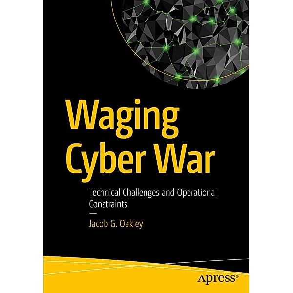 Waging Cyber War, Jacob G. Oakley