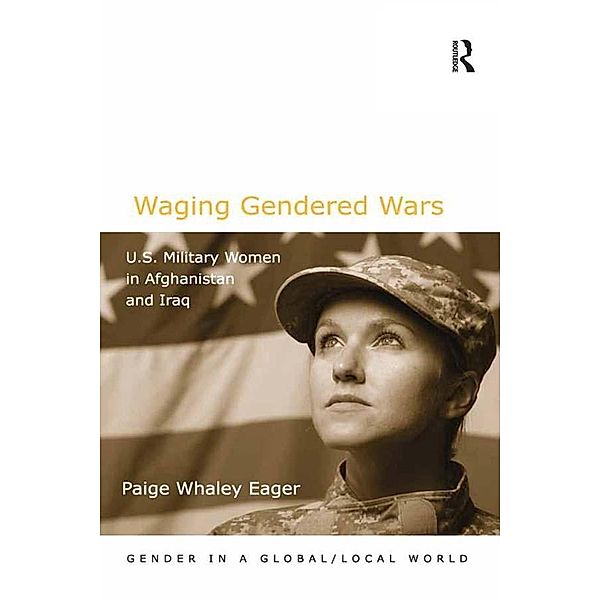 Waging Gendered Wars / Gender in a Global/ Local World, Paige Whaley Eager