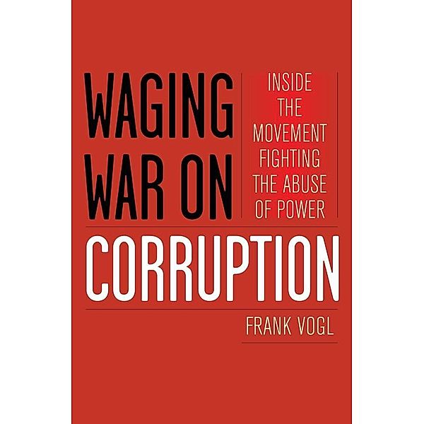 Waging War on Corruption, Frank Vogl