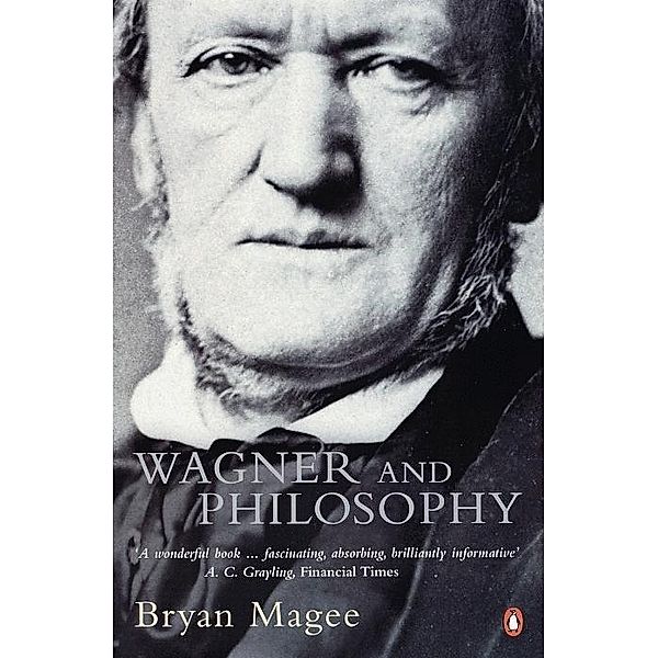 Wagner and Philosophy, Bryan Magee