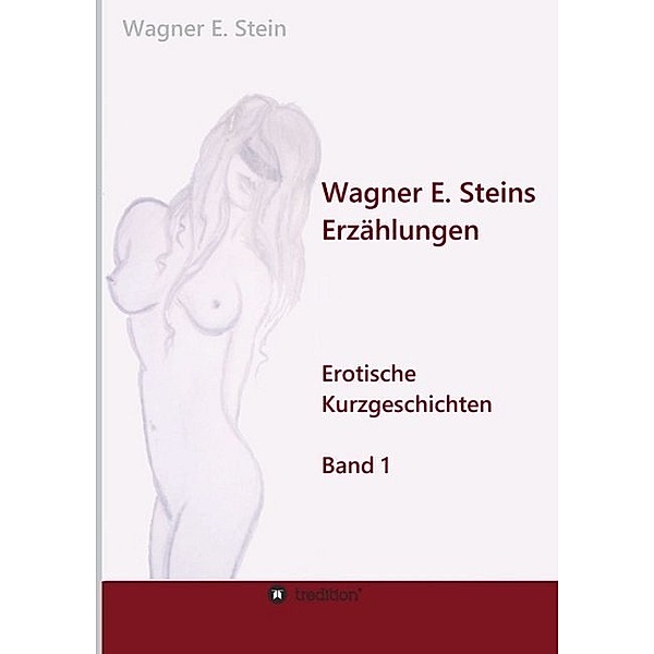 Wagner E. Steins Erzählungen, Wagner E. Stein