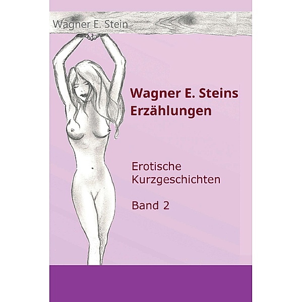 Wagner E. Steins Erzählungen II, Wagner E. Stein