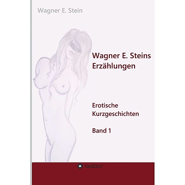 Wagner E. Steins Erzählungen / tredition, Wagner E. Stein