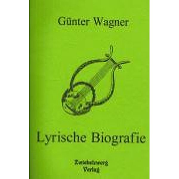 Wagner, G: Lyrische Biographie, Günter Wagner