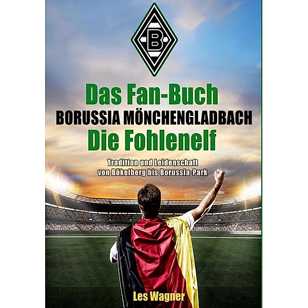 Wagner, L: Fan-Buch Borussia Mönchengladbach - Die Fohlenelf, Les Wagner