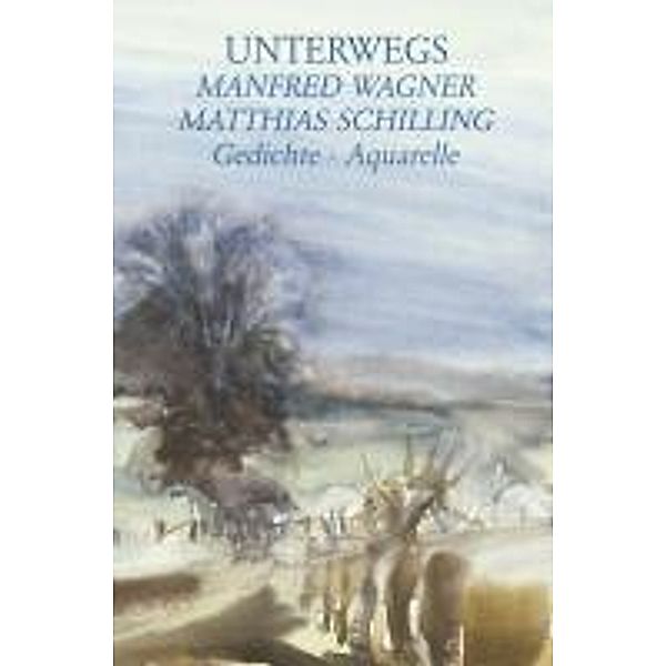 Wagner, M: Unterwegs, Manfred Wagner, Matthias Schilling