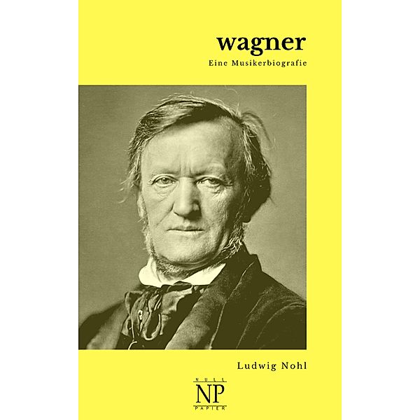 Wagner / Musikerbiografien, Ludwig Nohl