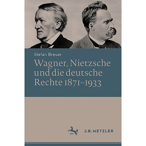 Wagner, Nietzsche und die deutsche Rechte 1871-1933, Stefan Breuer