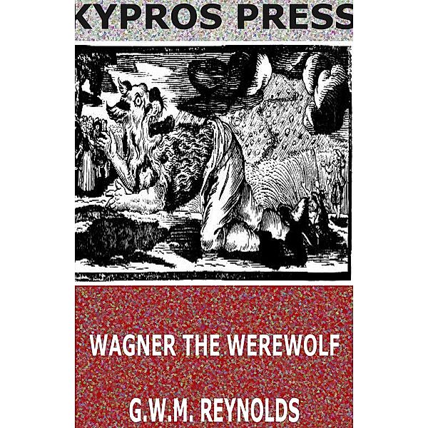 Wagner the Werewolf, G. W. M. Reynolds