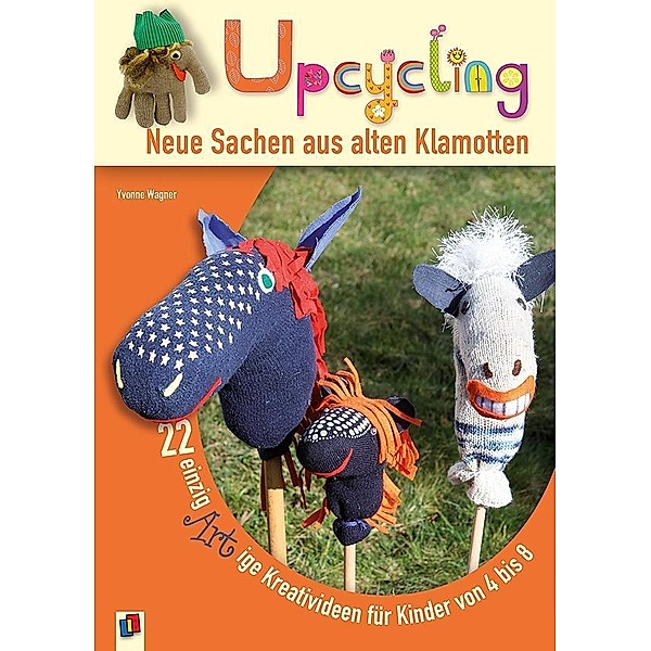 Wagner, Y: Upcycling! - Neue Sachen aus alten Klamotten, Yvonne Wagner