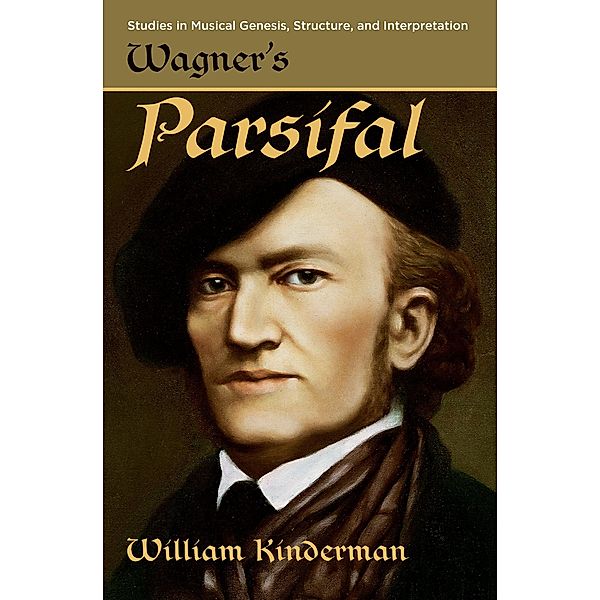 Wagner's Parsifal, William Kinderman