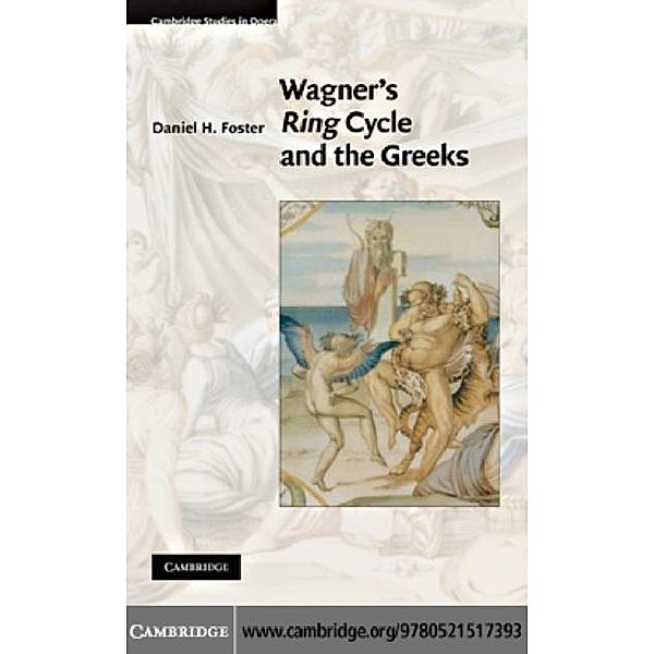 Wagner's Ring Cycle and the Greeks, Daniel H. Foster