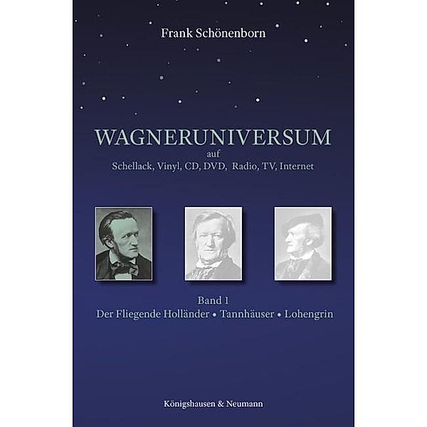 Wagneruniversum auf Schellack, Vinyl, CD, DVD, Radio, TV, Internet, Der Fliegende Holländer, Tannhäuser, Lohengrin, Frank Schönenborn