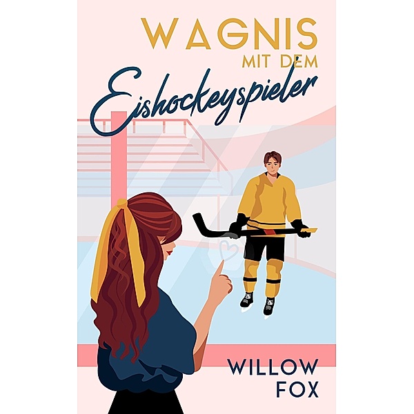 Wagnis mit dem Eishockeyspieler (Eisige Romantik auf dem Spielfeld, #2) / Eisige Romantik auf dem Spielfeld, Willow Fox