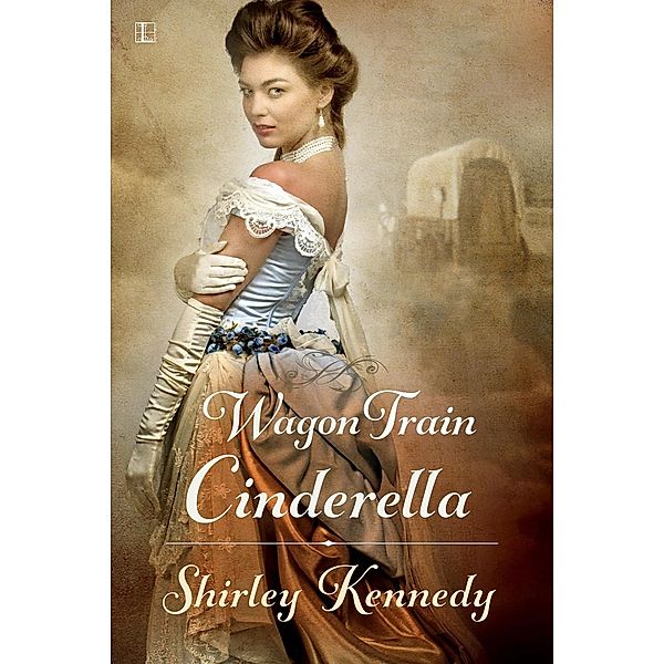 Wagon Train Cinderella / Women of the West Bd.1, Shirley Kennedy