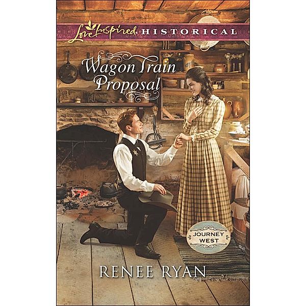 Wagon Train Proposal (Mills & Boon Love Inspired Historical) (Journey West, Book 3) / Mills & Boon Love Inspired Historical, Renee Ryan