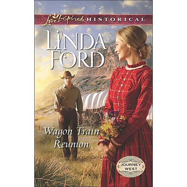 Wagon Train Reunion (Mills & Boon Love Inspired Historical) (Journey West, Book 1) / Mills & Boon Love Inspired Historical, Linda Ford