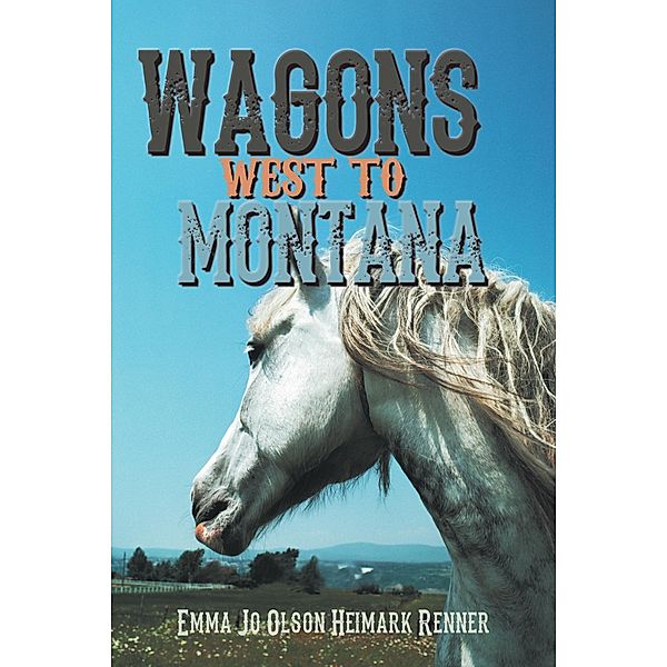 Wagons West to Montana, Emma Jo Olson Heimark Renner