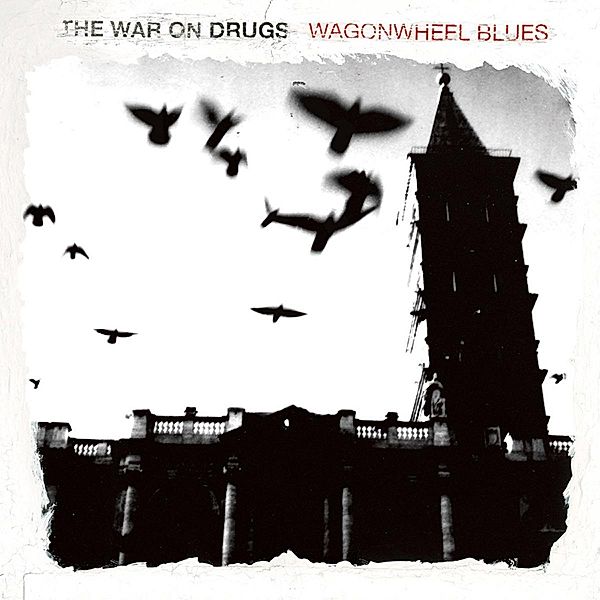 Wagonwheel Blues, The War On Drugs