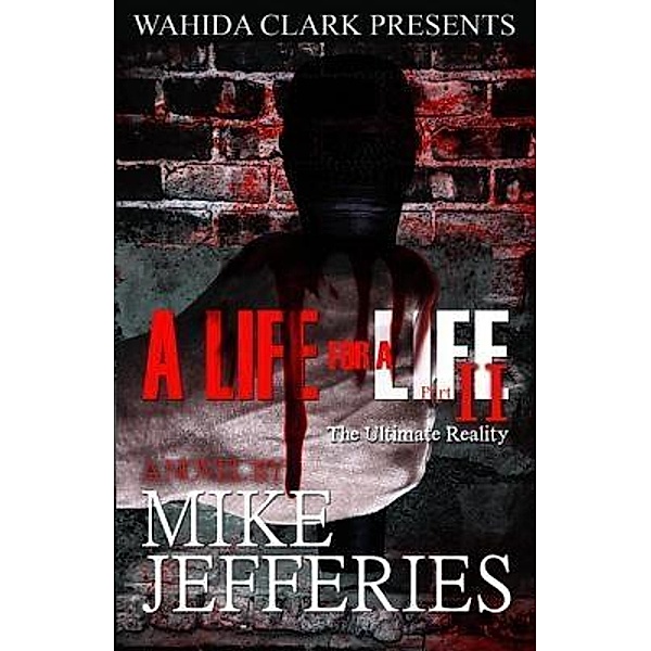 Wahida Clark Presents Publishing, LLC: A Life For A Life II, Mike Jefferies