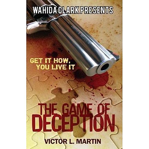 Wahida Clark Presents Publishing, LLC: The Game of Deception, Victor L. Martin