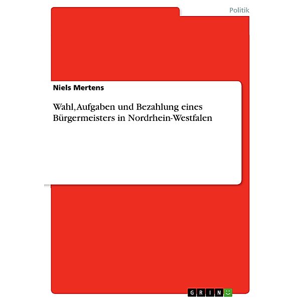 Wahl, Aufgaben und Bezahlung eines Bürgermeisters in Nordrhein-Westfalen, Niels Mertens