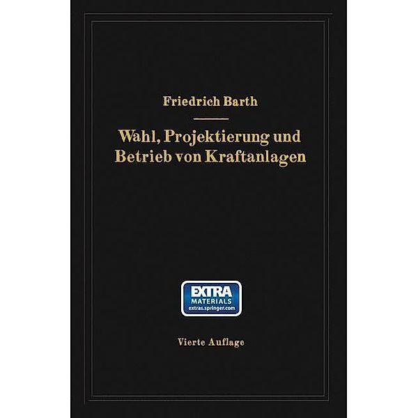 Wahl, Projektierung und Betrieb von Kraftanlagen, Friedrich Barth