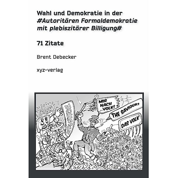 Wahl und Demokratie in der Autoritären Formaldemokratie mit plebiszitärer Billigung, Brent Debecker