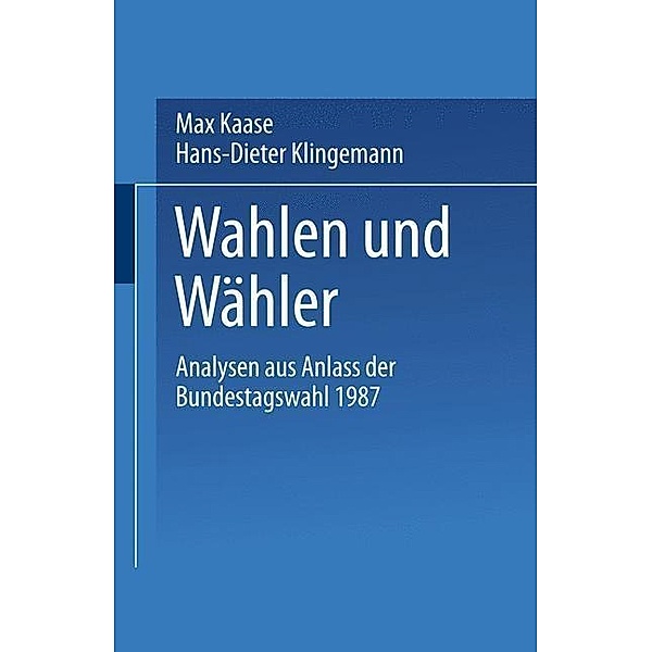 Wahlen und Wähler / Schriften des Otto-Stammer-Zentrums im Otto-Suhr-Institut der Freien Universität Berlin, Max Kaase