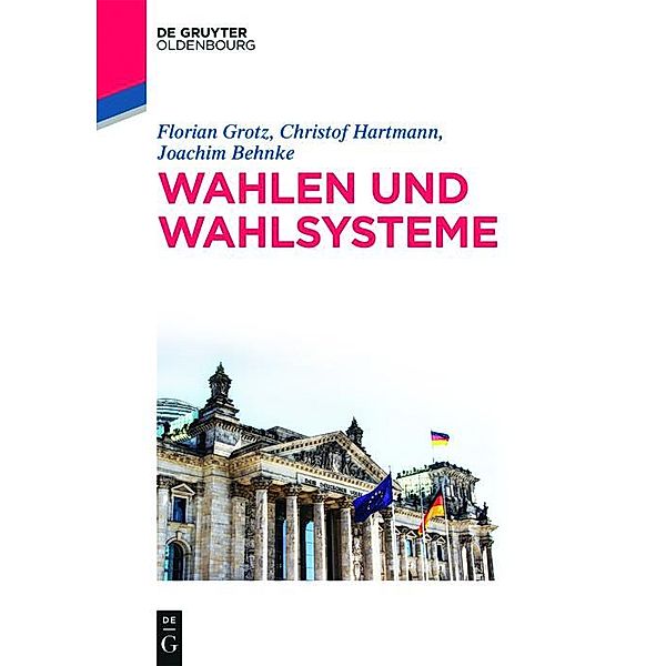 Wahlen und Wahlsysteme / De Gruyter Studium, Joachim Behnke, Florian Grotz, Christof Hartmann