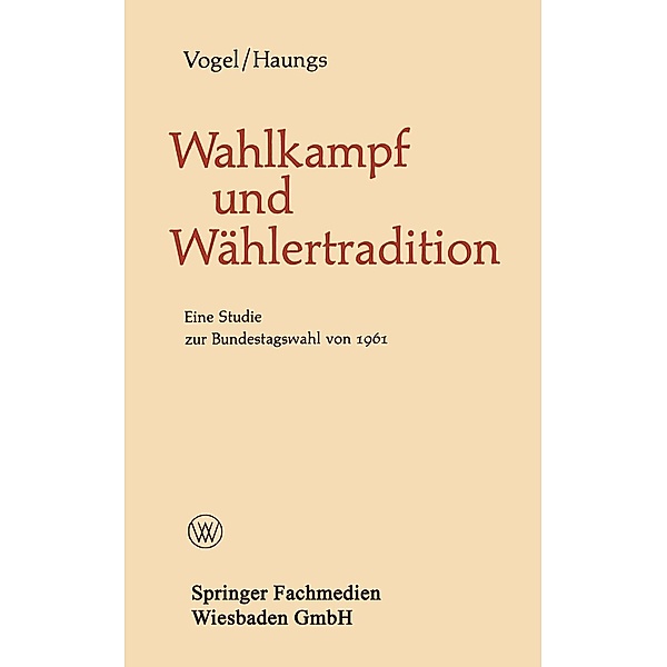 Wahlkampf und Wählertradition / Politische Forschungen Bd.7, Bernhard Vogel, Peter Haungs