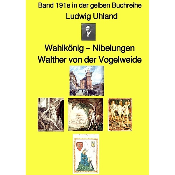 Wahlkönig - Nibelungen - Walther von der Vogelweide  -  Band 191e in der gelben Buchreihe - bei Jürgen Ruszkowski, Ludwig Uhland