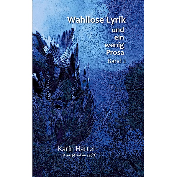 Wahllose Lyrik Band 2 / Wahllose Lyrik Bd.2, Karin Hartel