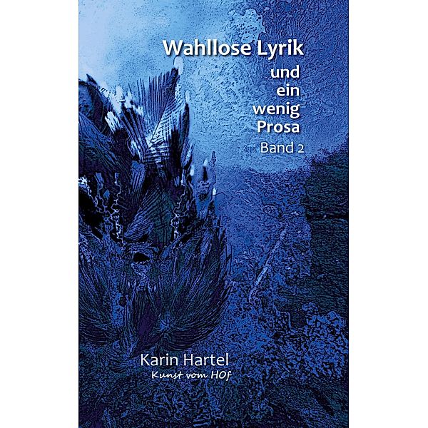 Wahllose Lyrik Band 2 / Wahllose Lyrik Bd.2, Karin Hartel