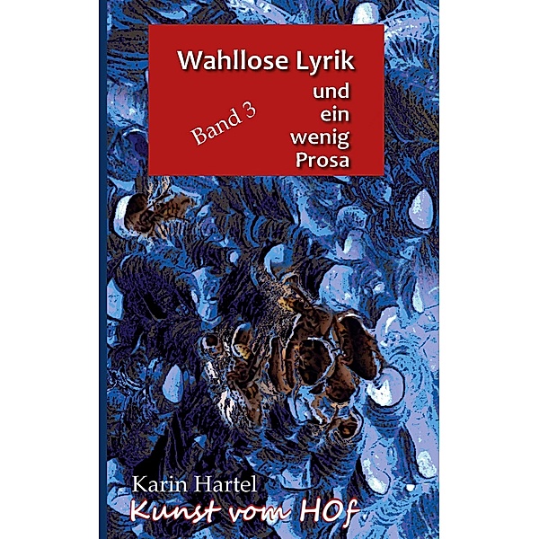 Wahllose Lyrik Band 3 / Wahllose Lyrik Bd.3, Karin Hartel