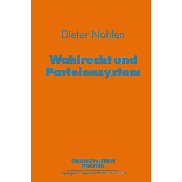 Wahlrecht und Parteiensystem / Grundwissen Politik, Dieter Nohlen