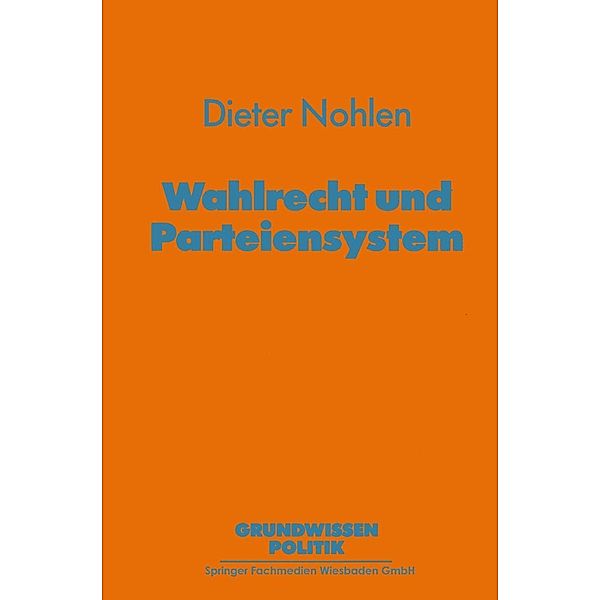 Wahlrecht und Parteiensystem / Grundwissen Politik, Dieter Nohlen