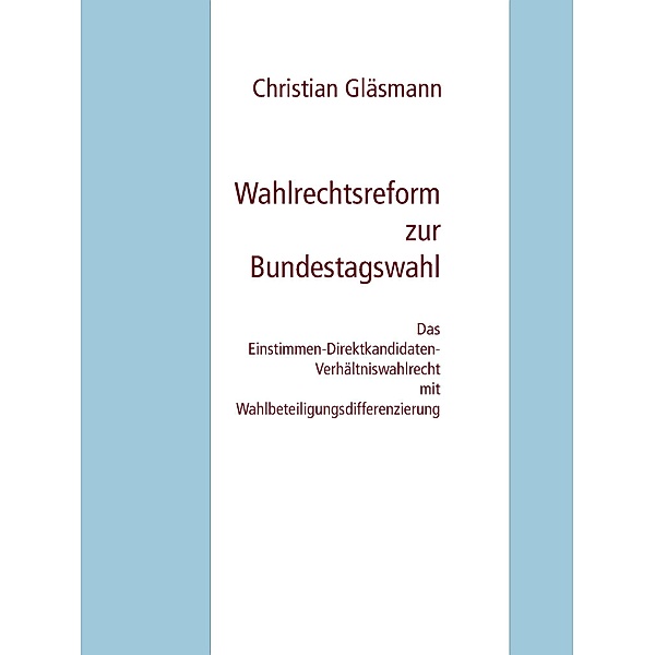 Wahlrechtsreform zur Bundestagswahl, Christian Gläsmann