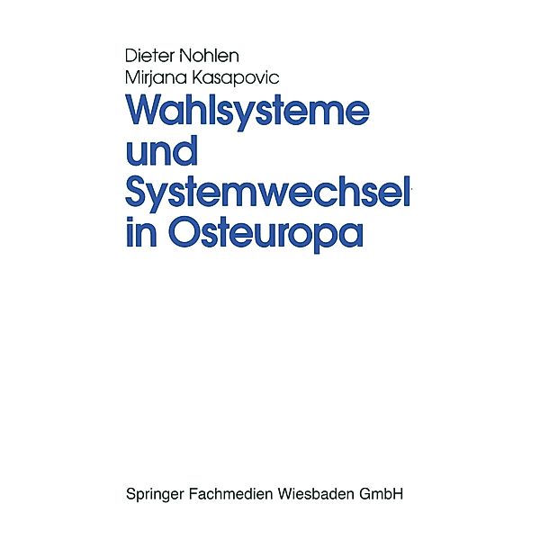 Wahlsysteme und Systemwechsel in Osteuropa, Dieter Nohlen, Mirjana Kasapovic