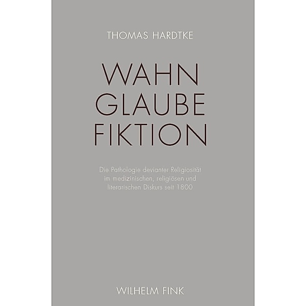 Wahn - Glaube - Fiktion, Thomas Hardtke
