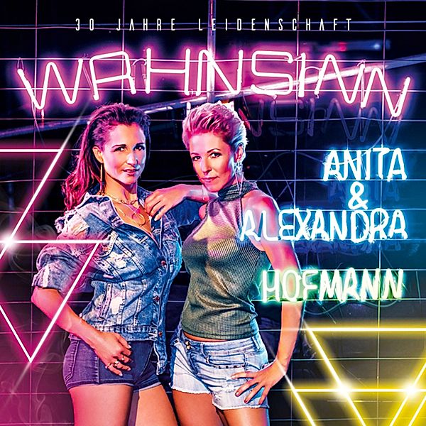 Wahnsinn - 30 Jahre Leidenschaft, Anita Hofmann & Alexandra