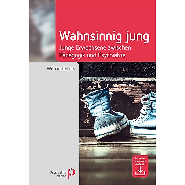 Wahnsinnig jung / Fachwissen (Psychatrie Verlag), Wilfried Huck