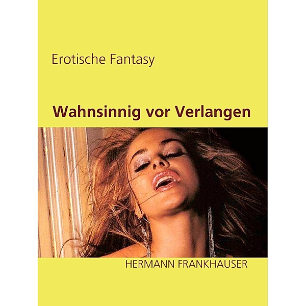 Wahnsinnig vor Verlangen, Hermann Frankhauser