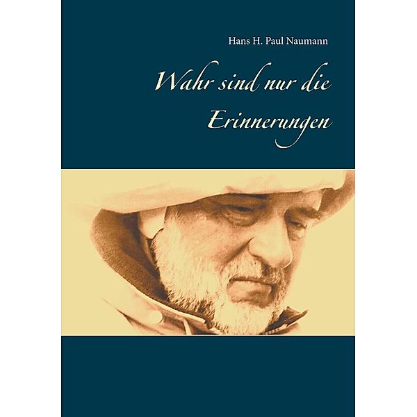 Wahr sind nur die Erinnerungen, Hans H. Paul Naumann