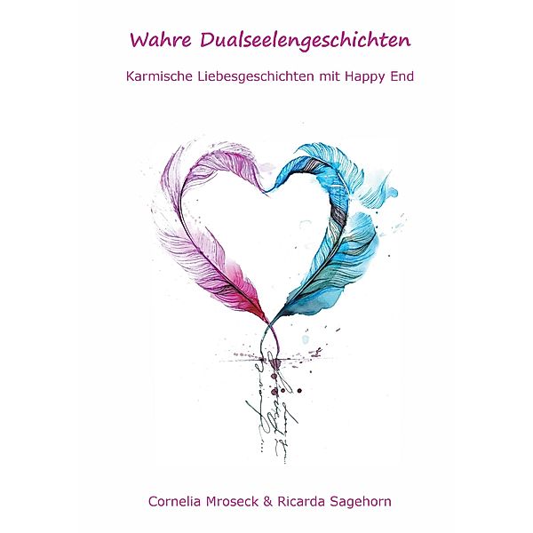 Wahre Dualseelengeschichten, Ricarda Sagehorn, Cornelia Mroseck