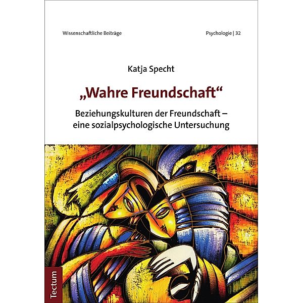 Wahre Freundschaft / Wissenschaftliche Beiträge aus dem Tectum Verlag: Psychologie Bd.32, Katja Specht