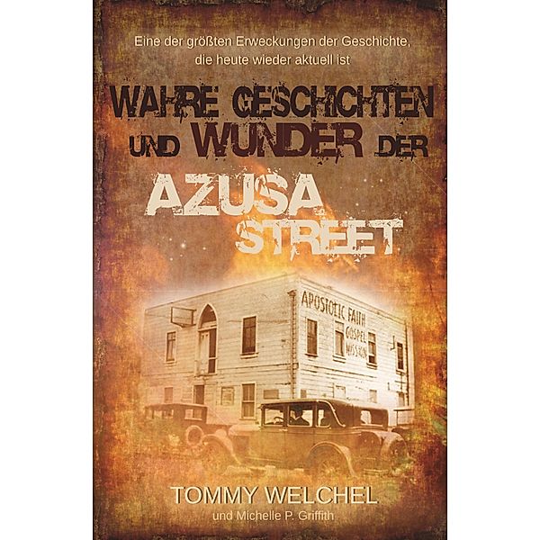 Wahre Geschichten und Wunder der Azusa Street, Tommy Welchel, Michelle P. Griffith