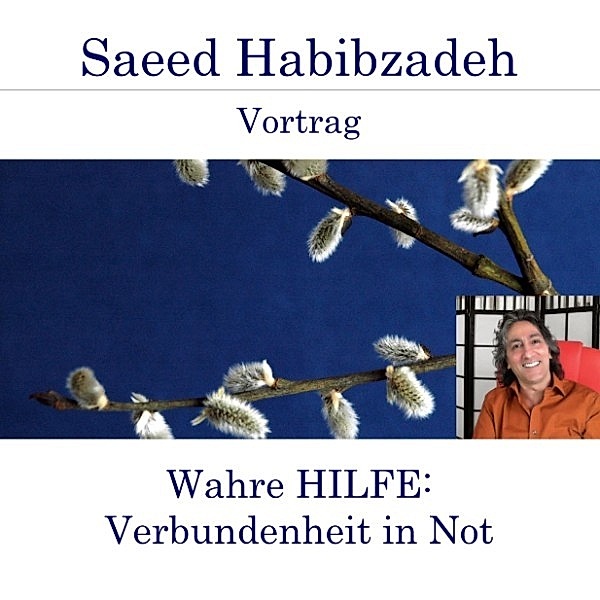 Wahre Hilfe - Verbundenheit in Not, Saeed Habibzadeh
