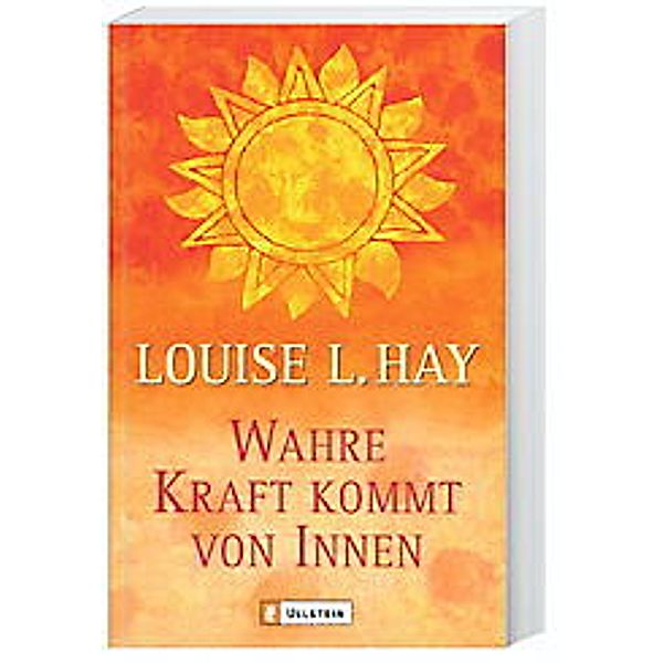 Wahre Kraft kommt von Innen, Louise L. Hay